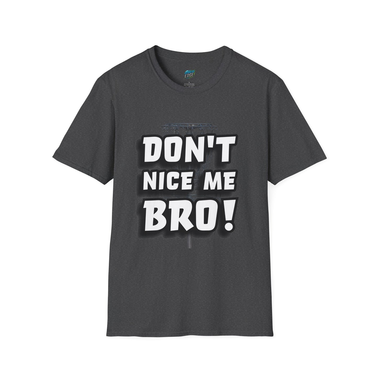 Don't Nice Me Bro! Disc Golf Humor Men's Basic Softstyle T-Shirt