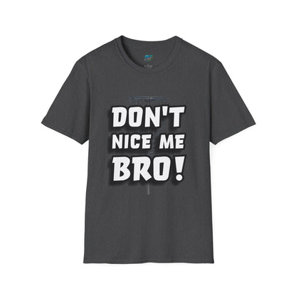 Don't Nice Me Bro! Disc Golf Humor Men's Basic Softstyle T-Shirt