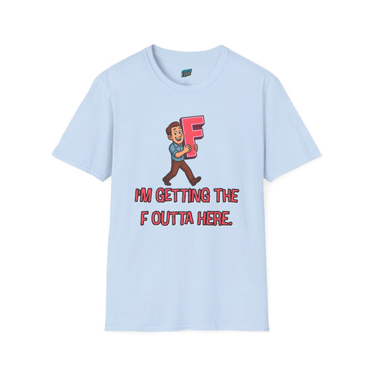 I'm Getting the F Outta Here Humor Men's Basic T-Shirt
