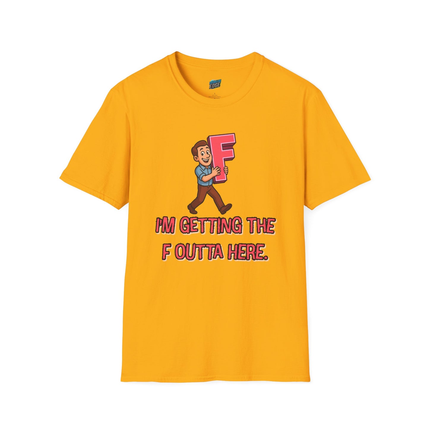 I'm Getting the F Outta Here Humor Men's Basic T-Shirt