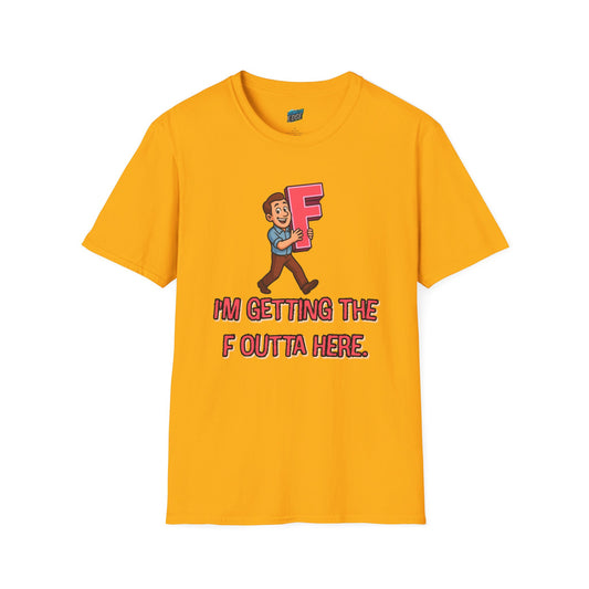 I'm Getting the F Outta Here Humor Men's Basic T-Shirt