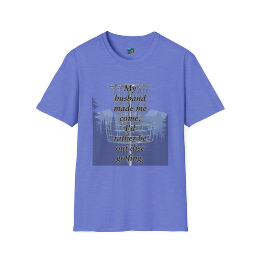 My Husband Made Me... Disc Golf Humor Women's Basic Softstyle T-Shirt