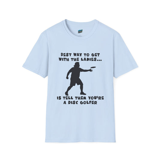 Best Way to get with the Ladies... Disc Golf Humor Men's Basic T-Shirt