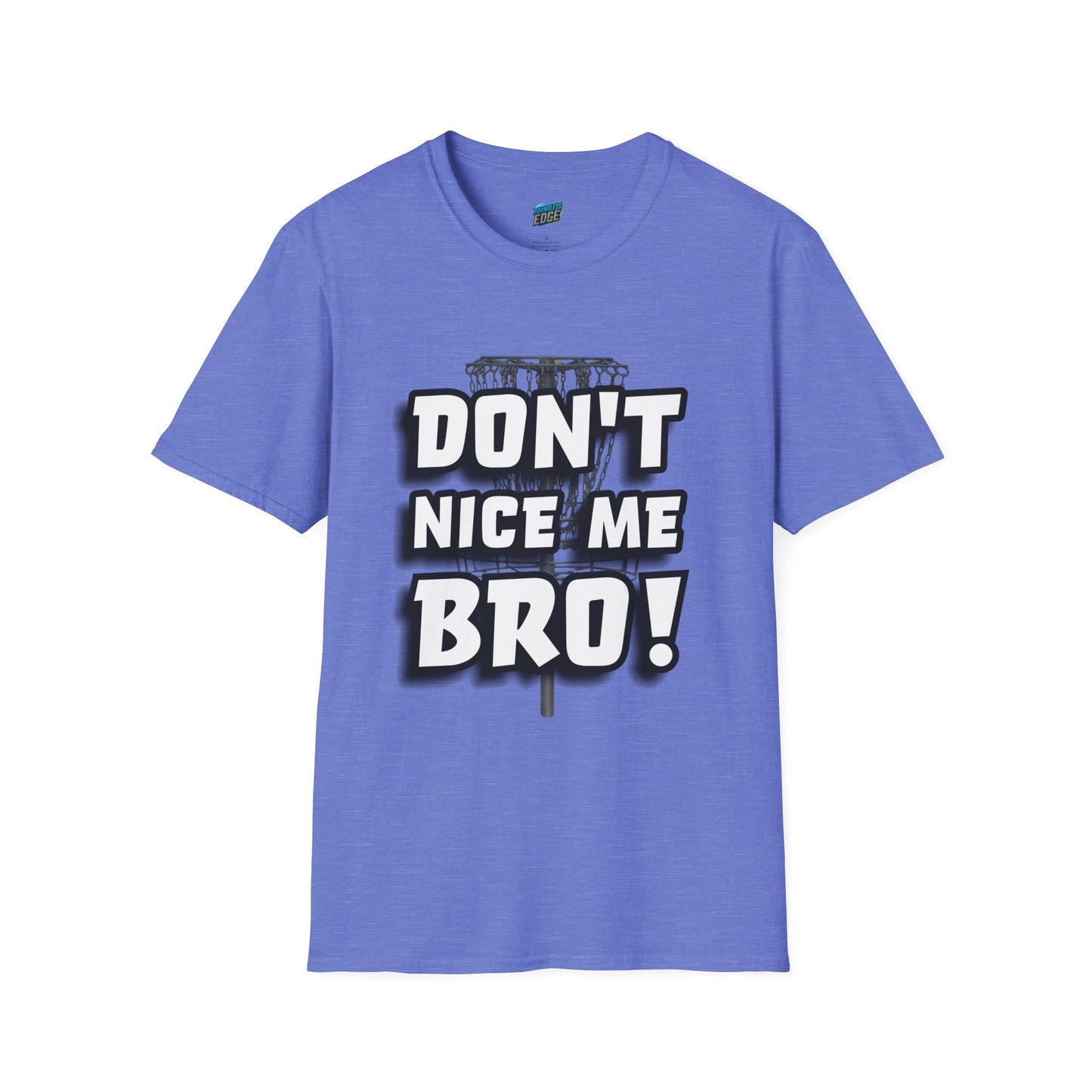 Don't Nice Me Bro! Disc Golf Humor Men's Basic Softstyle T-Shirt