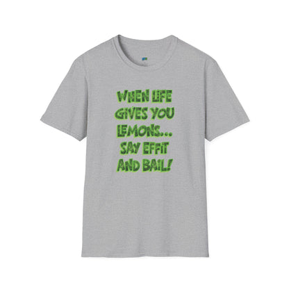 When Life Gives You Lemons... Say Effit and Bail! Humor Dad Joke Men's Basic T-Shirt