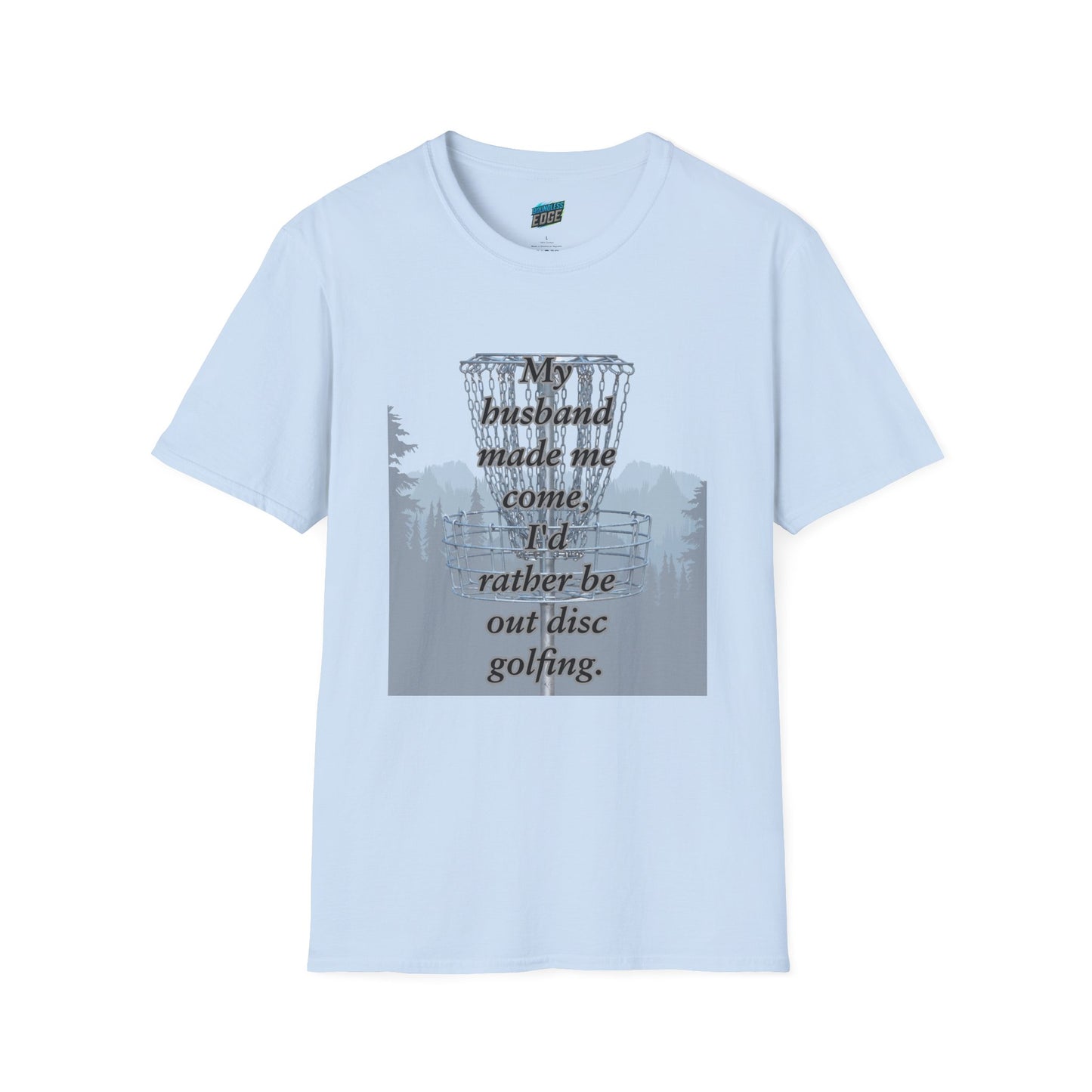 My Husband Made Me... Disc Golf Humor Women's Basic Softstyle T-Shirt