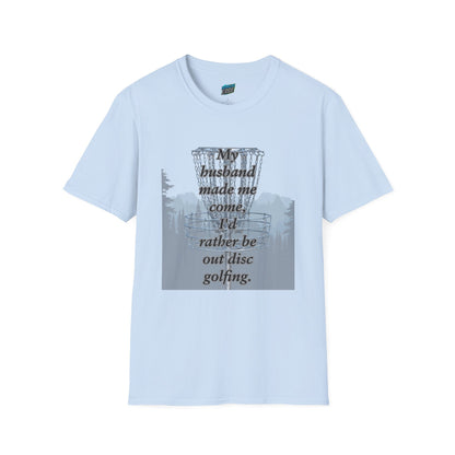 My Husband Made Me... Disc Golf Humor Women's Basic Softstyle T-Shirt