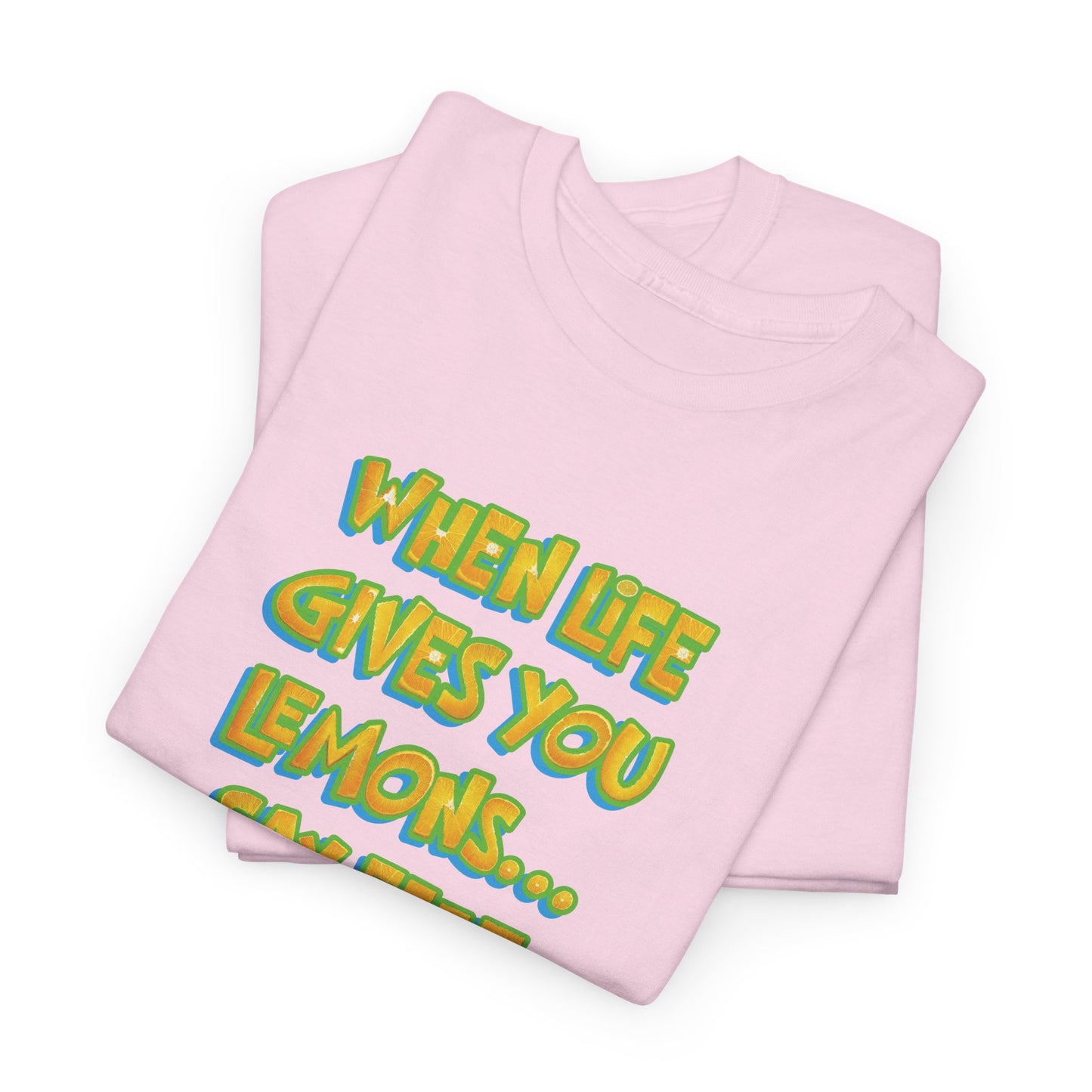 When Life Gives You Lemons... Say Effit and Bail! Casual Women's Humor Basic T-Shirt