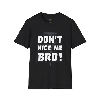 Don't Nice Me Bro! Disc Golf Humor Men's Basic Softstyle T-Shirt