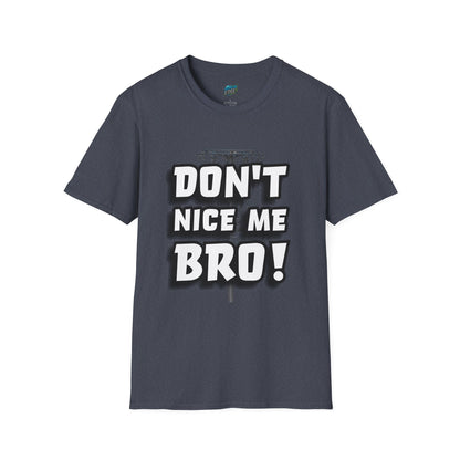 Don't Nice Me Bro! Disc Golf Humor Men's Basic Softstyle T-Shirt