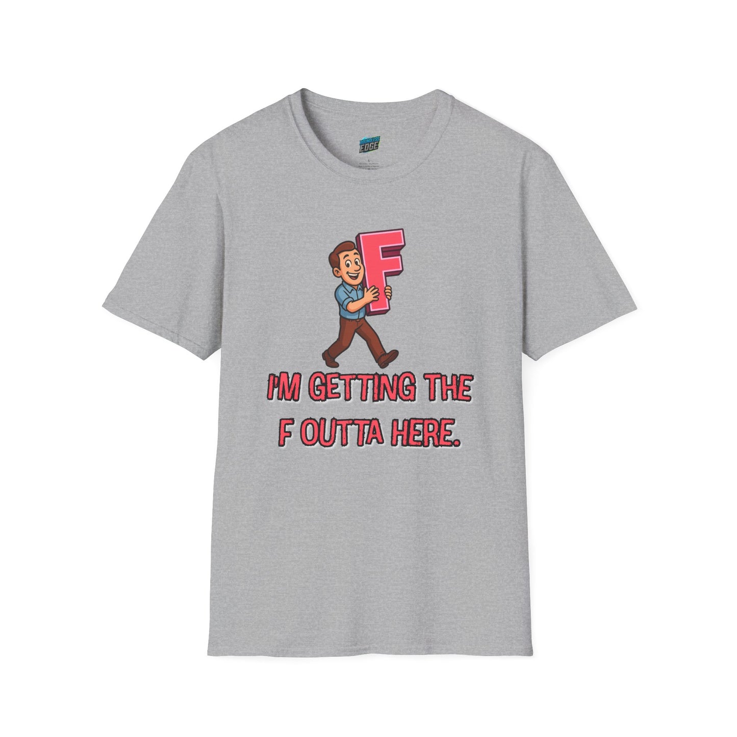 I'm Getting the F Outta Here Humor Men's Basic T-Shirt