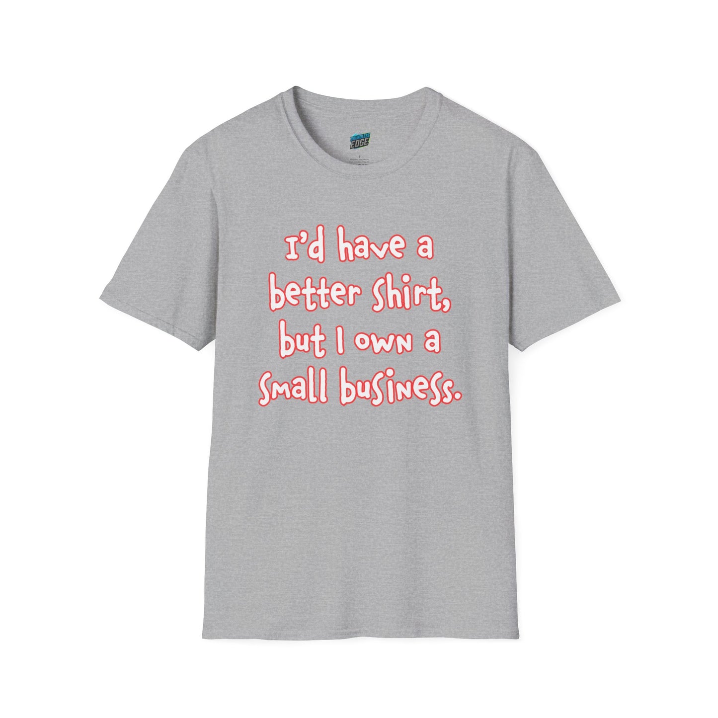 I'd Have a Better Shirt... Humor Men's Basic T-Shirt