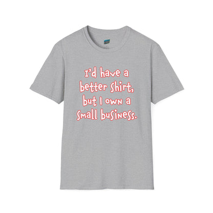 I'd Have a Better Shirt... Humor Men's Basic T-Shirt