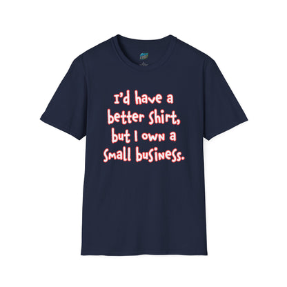 I'd Have a Better Shirt... Humor Men's Basic T-Shirt