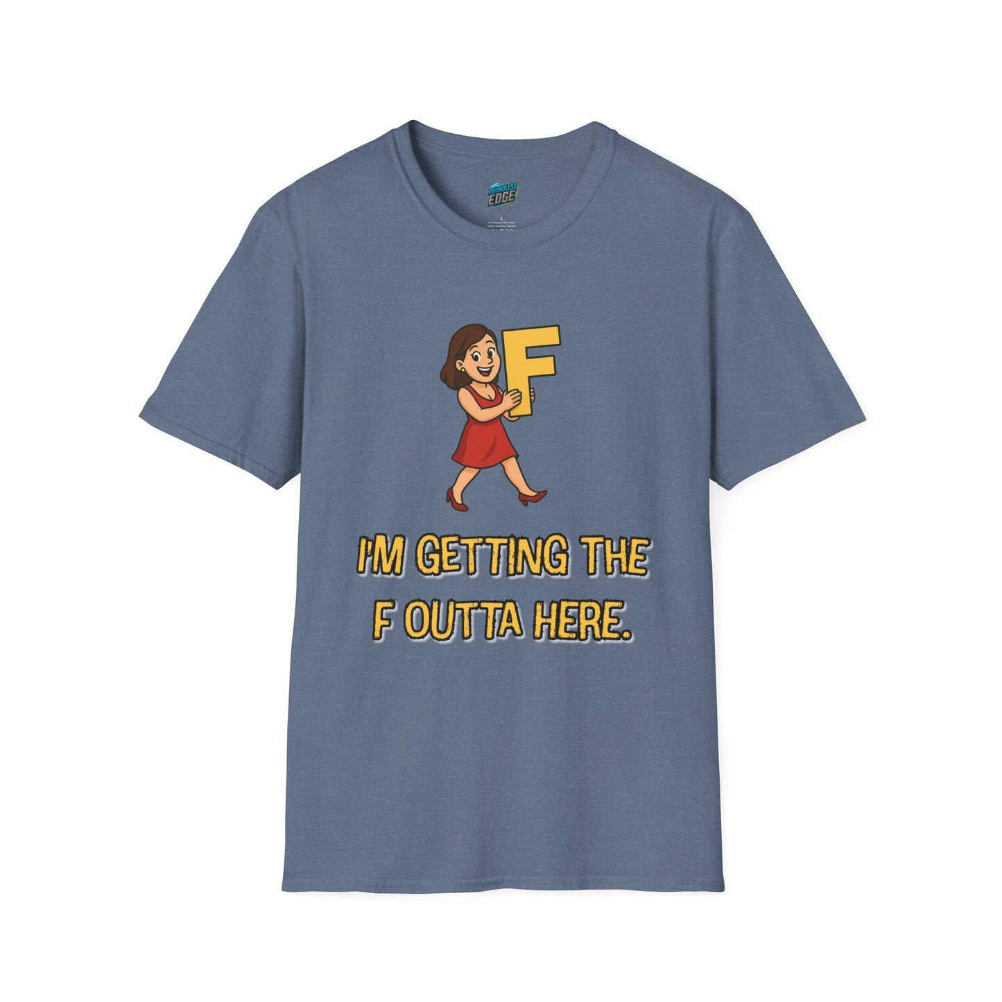 I'm Getting the F Outta Here Humor Women's Basic T-Shirt