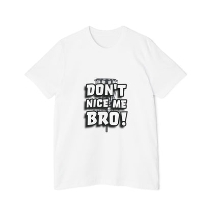 Don't Nice Me Bro! Disc Golf Humor Men's Premium T-Shirt