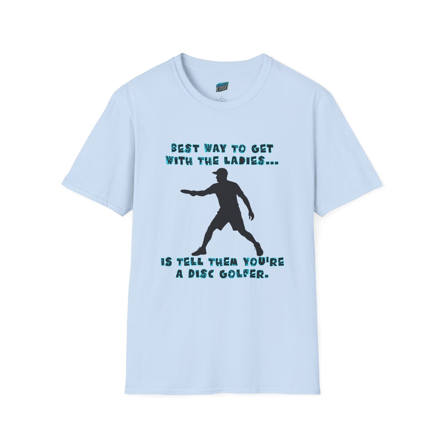 Best Way to get with the Ladies... Disc Golf Humor Men's Basic T-Shirt