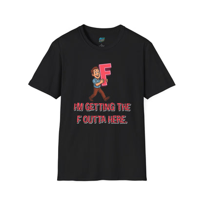 I'm Getting the F Outta Here Humor Men's Basic T-Shirt