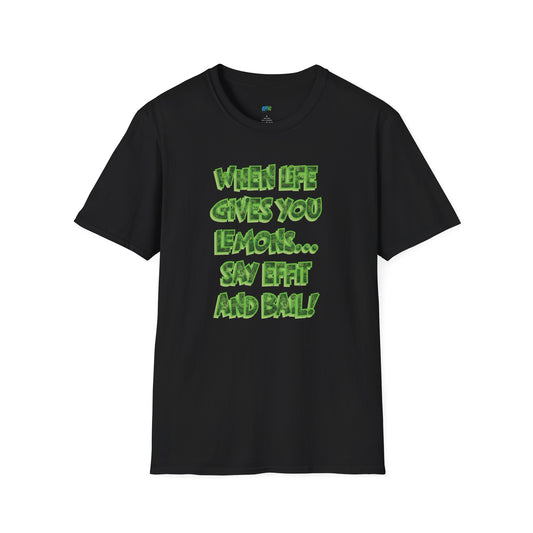 When Life Gives You Lemons... Say Effit and Bail! Humor Dad Joke Men's Basic T-Shirt