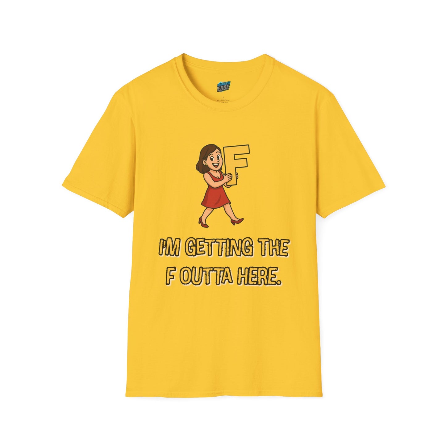 I'm Getting the F Outta Here Humor Women's Basic T-Shirt