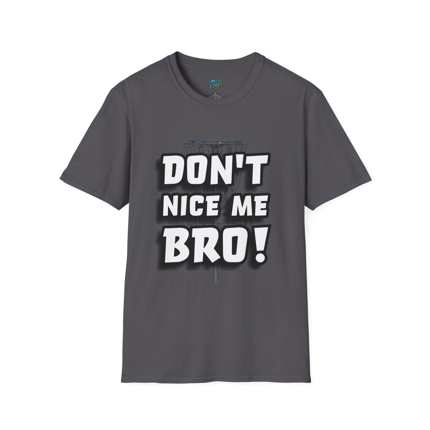Don't Nice Me Bro! Disc Golf Humor Men's Basic Softstyle T-Shirt