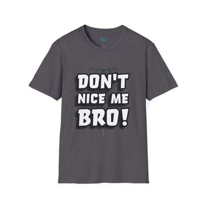 Don't Nice Me Bro! Disc Golf Humor Men's Basic Softstyle T-Shirt
