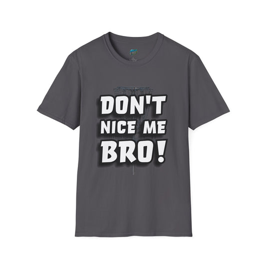 Don't Nice Me Bro! Disc Golf Humor Men's Basic Softstyle T-Shirt