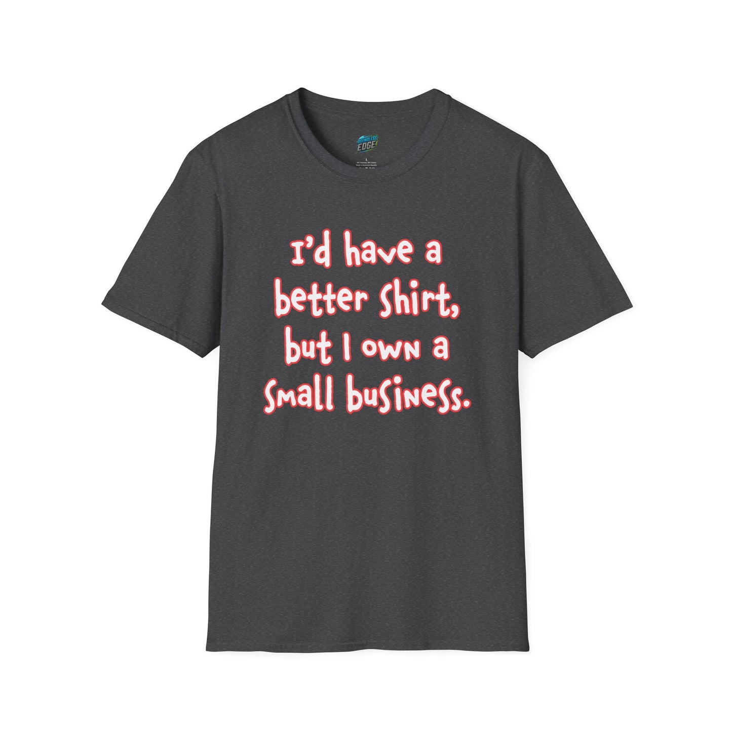 I'd Have a Better Shirt... Humor Men's Basic T-Shirt
