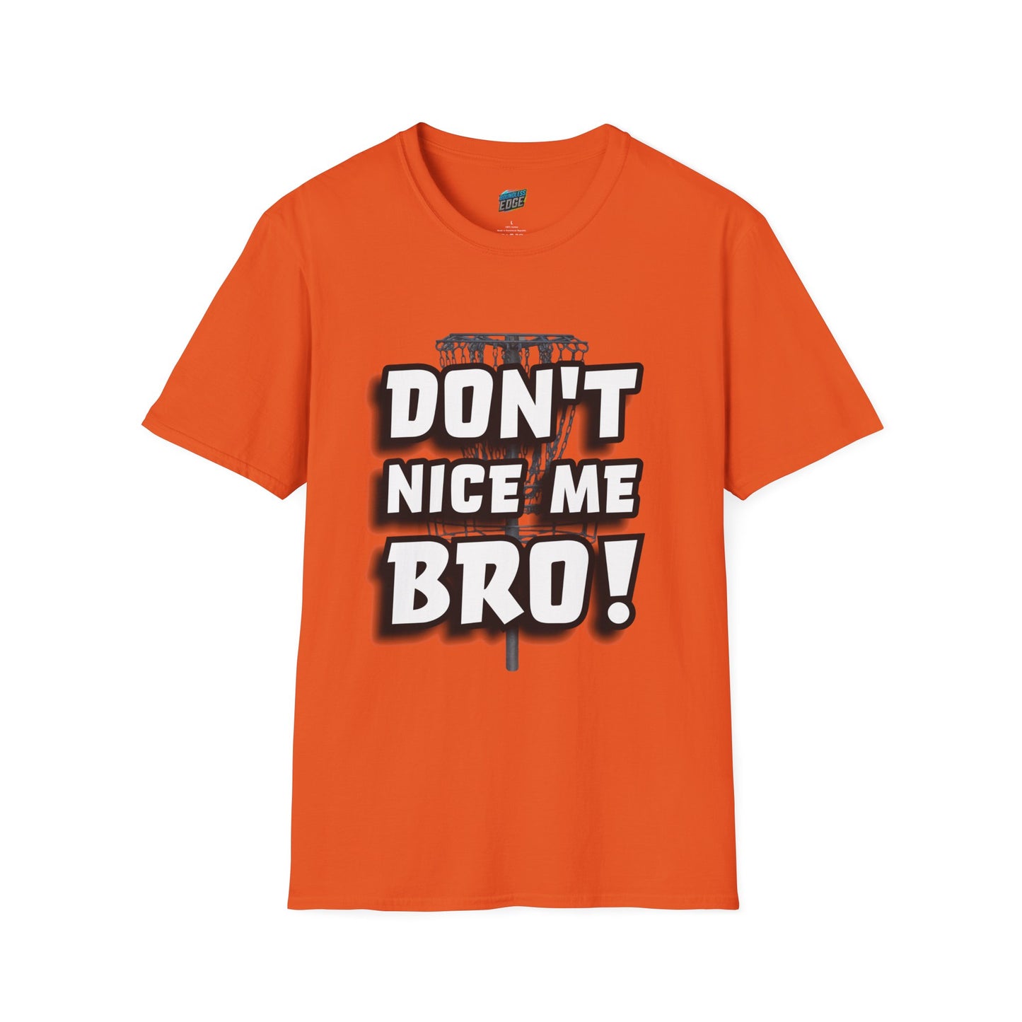 Don't Nice Me Bro! Disc Golf Humor Men's Basic Softstyle T-Shirt