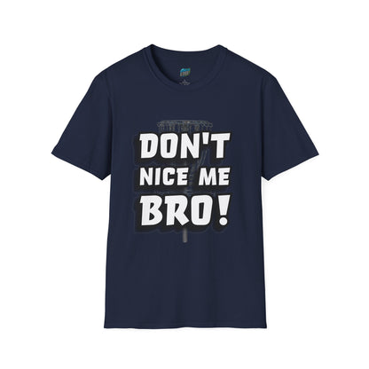 Don't Nice Me Bro! Disc Golf Humor Men's Basic Softstyle T-Shirt