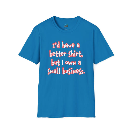 I'd Have a Better Shirt... Humor Men's Basic T-Shirt
