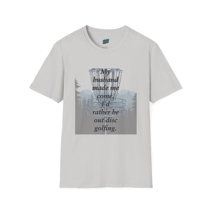 My Husband Made Me... Disc Golf Humor Women's Basic Softstyle T-Shirt