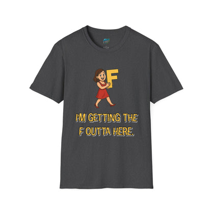 I'm Getting the F Outta Here Humor Women's Basic T-Shirt