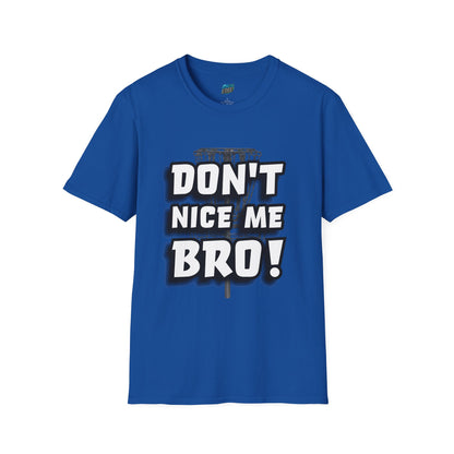 Don't Nice Me Bro! Disc Golf Humor Men's Basic Softstyle T-Shirt