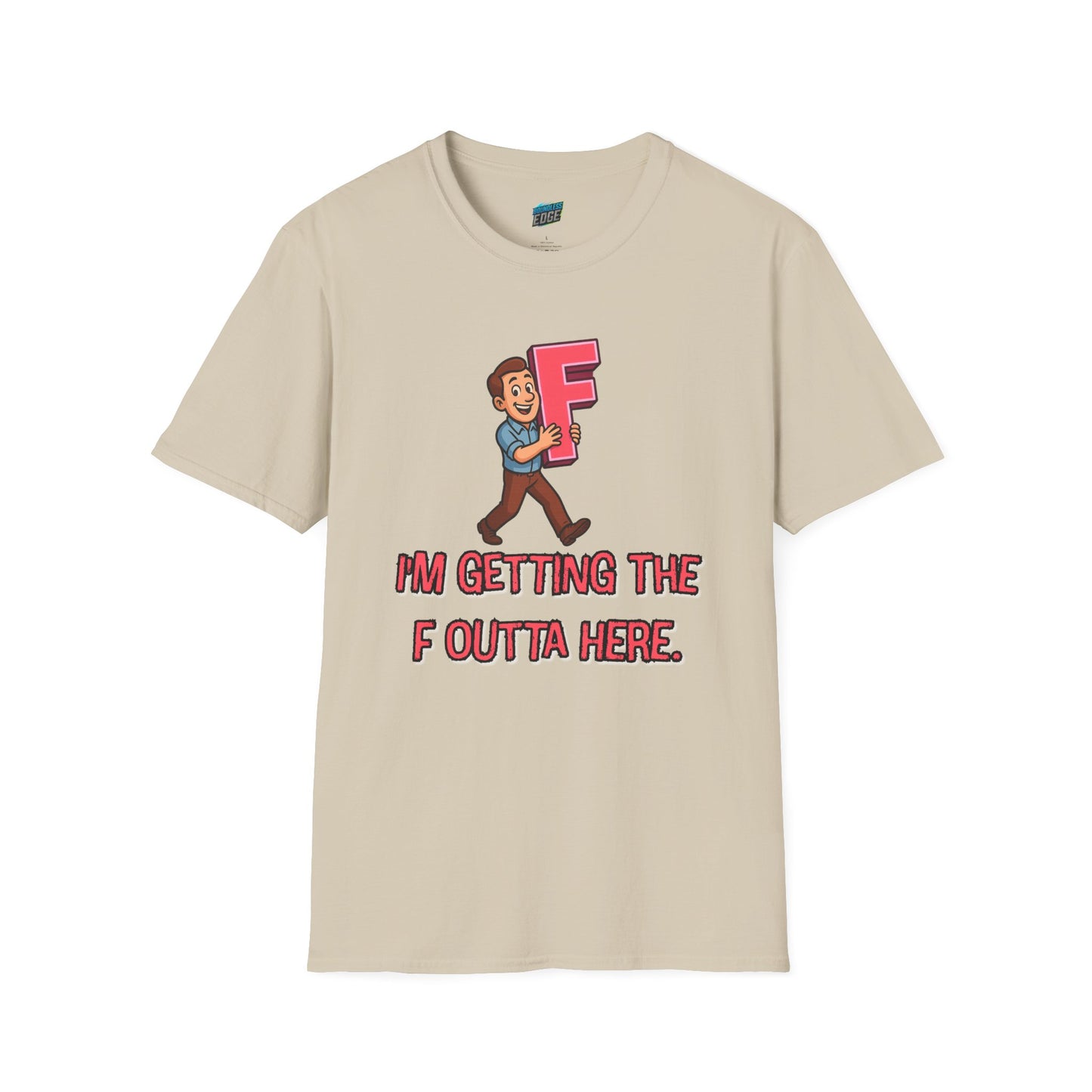 I'm Getting the F Outta Here Humor Men's Basic T-Shirt