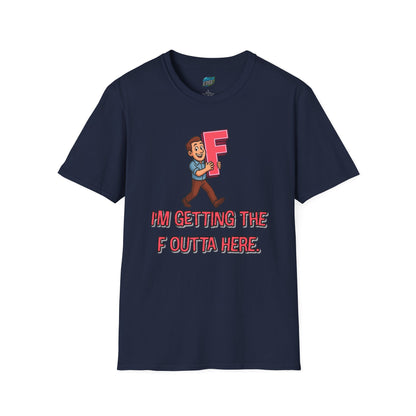 I'm Getting the F Outta Here Humor Men's Basic T-Shirt
