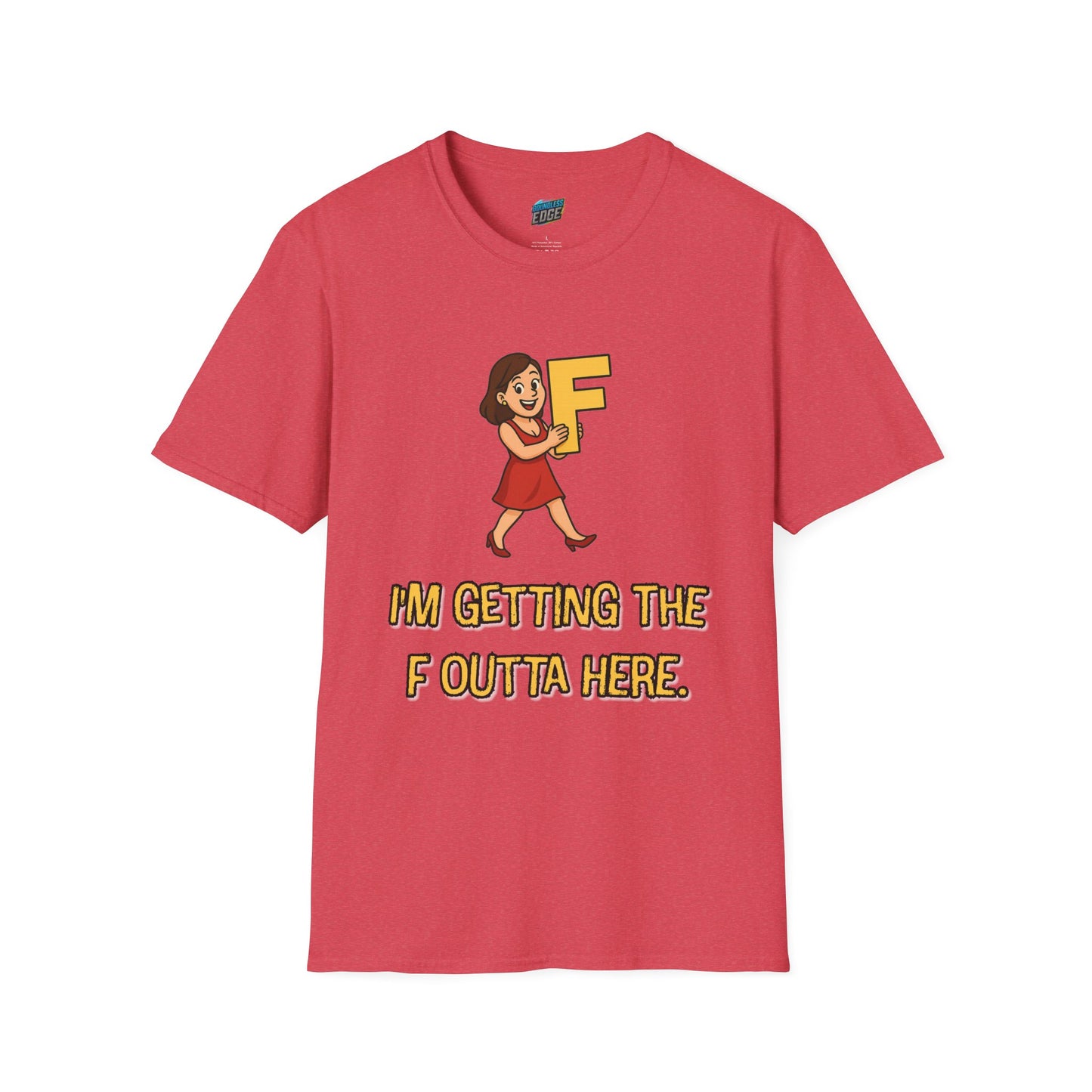 I'm Getting the F Outta Here Humor Women's Basic T-Shirt