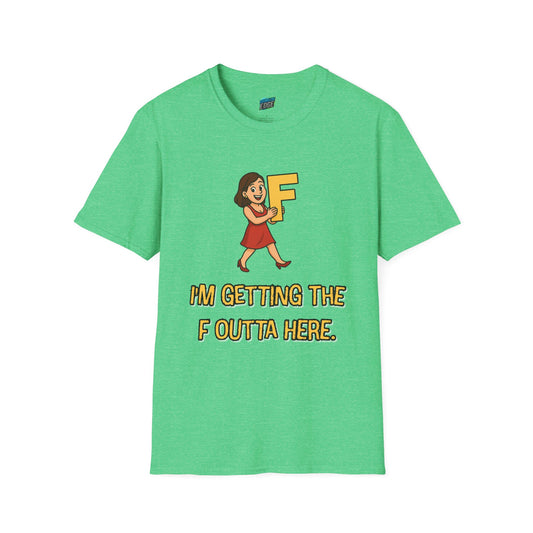 I'm Getting the F Outta Here Humor Women's Basic T-Shirt