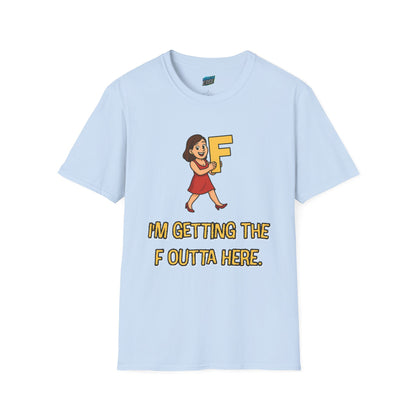 I'm Getting the F Outta Here Humor Women's Basic T-Shirt
