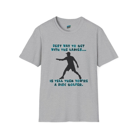 Best Way to get with the Ladies... Disc Golf Humor Men's Basic T-Shirt