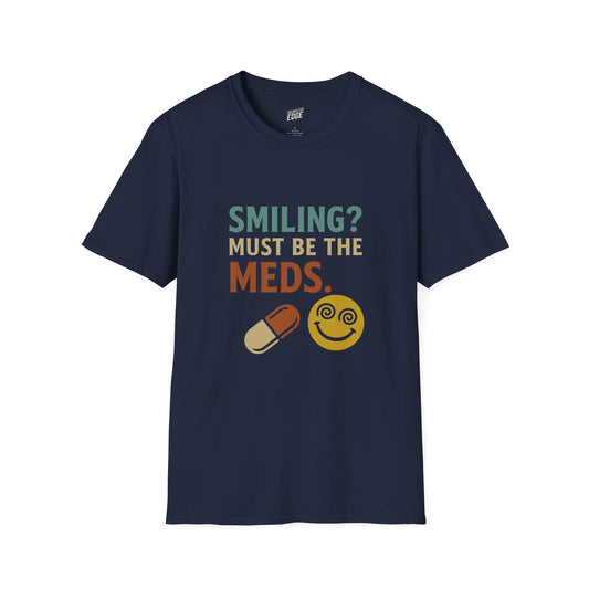 Smiling? Must Be the Meds Humor Women's Basic T-Shirt