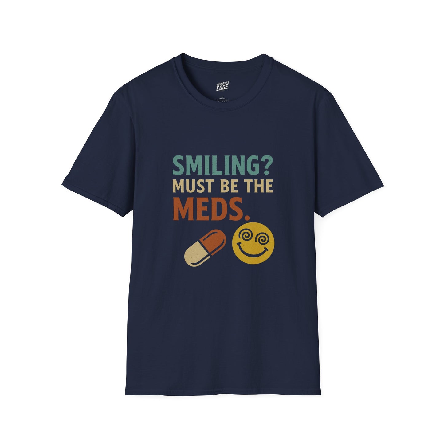 Smiling? Must Be the Meds  Humor Women's Basic T-Shirt