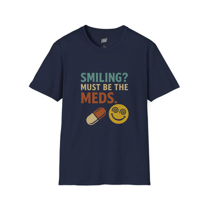 Smiling? Must Be the Meds  Humor Women's Basic T-Shirt